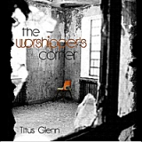 The Worshipper's Corner Lyrics Titus Glenn