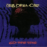 CD Type Thing Lyrics Big Drill Car