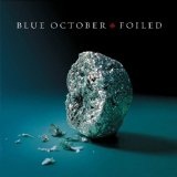 Foiled Lyrics Blue October