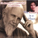 The Rosary Is a Place Lyrics Fr. Benedict J. Groeschel & Simonetta