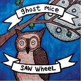 Ghost Mice/Saw Wheel - Split Lyrics Ghost Mice