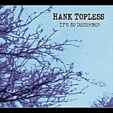 It's So December Lyrics Hank Topless