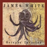 Octopus Invasion Lyrics James White