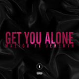Get You Alone (Single) Lyrics Maejor