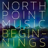 North Point Music: Beginnings Lyrics North Point Music