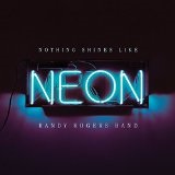 Nothing Shines Like Neon Lyrics Randy Rogers Band
