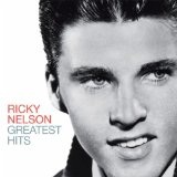 Rick Nelson: Greatest Hits Lyrics Rick Nelson