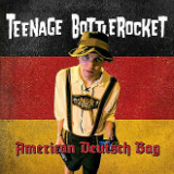 American Deutsch Bag (EP) Lyrics Teenage Bottlerocket