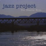 Jazz Project Lyrics The Shasta Bros.