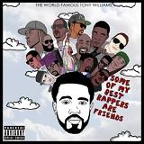 Some Of My Best Rappers Are Friends Lyrics Tony Williams