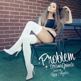 Problem (Single) Lyrics Ariana Grande