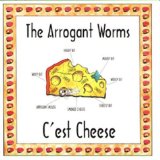 C'est Cheese Lyrics Arrogant Worms, The