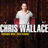 Remember When (Push Rewind) (Single) Lyrics Chris Wallace