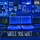 While You Wait... (Mixtape) Lyrics Sir Michael Rocks