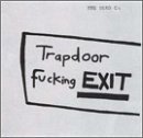 Trapdoor Fucking Exit Lyrics The Dead C