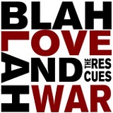 Blah Blah Love and War Lyrics The Rescues