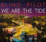 We Are The Tide Lyrics Blind Pilot