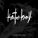 A Girl Like You (Single) Lyrics Kate Boy