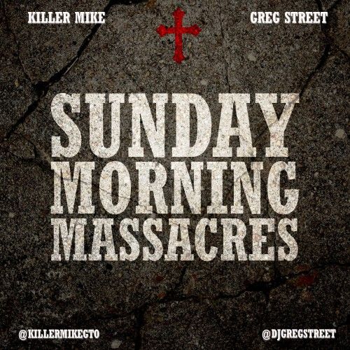 Sunday Morning Massacres Lyrics Killer Mike