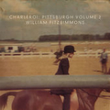 Charleroi: Pittsburgh, Vol. 2 (EP) Lyrics William Fitzsimmons