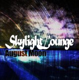 Skylight Lounge Lyrics August Moon