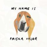 My Name Is Friska Viljor Lyrics Friska Viljor