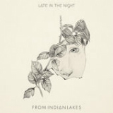 Late In the Night (Single) Lyrics From Indian Lakes
