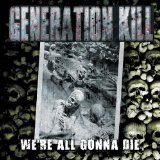 We're All Gonna Die Lyrics Generation Kill