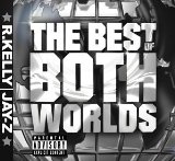 The Best Of Both Worlds (With Jay-Z) Lyrics Kelly R