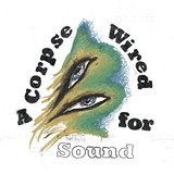 A Corpse Wired for Sound Lyrics Merchandise