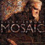 Mosaic Lyrics Ricky Skaggs