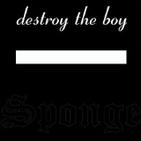 Destroy the Boy (EP) Lyrics Sponge