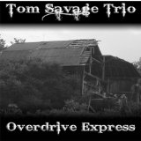 Overdrive Express Lyrics Tom Savage Trio