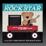 Lullaby Versions Of The Black Keys Lyrics Twinkle Twinkle Little Rock Star