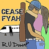 R U Down? Lyrics Cease Fyah