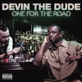One for the Road Lyrics Devin the Dude