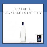 Everything I Want To Be Lyrics Jack Lucien