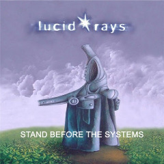 Stand Before The Systems Lyrics Lucid Rays