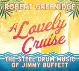 A Lovely Cruise: The Steel Drum Music Of Jimmy Buffett Lyrics Robert Greenidge