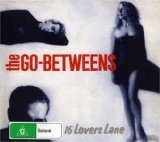 16 Lovers Lane Lyrics The Go-Betweens