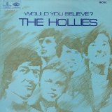 Would You Believe? Lyrics The Hollies