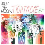 Tightrope (EP) Lyrics Walk the Moon