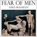 Early Fragments Lyrics Fear of Men 