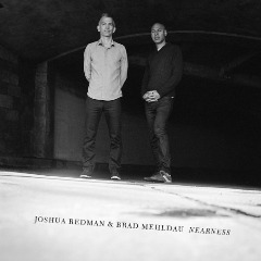 Nearness Lyrics Joshua Redman & Brad Mehldau