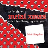 We Wish You A Metal Xmas And A Headbanging New Year Lyrics Mark Slaughter