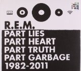 Part Lies, Part Heart, Part Truth, Part Garbage: 1982-2011 Lyrics R.E.M.