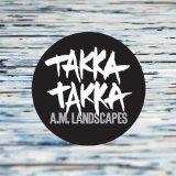 A.M. Landscapes Lyrics Takka Takka