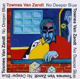 No Deeper Blue Lyrics Townes Van Zandt