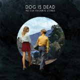 All Our Favourite Stories Lyrics Dog Is Dead