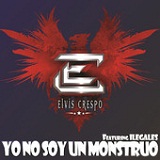 Yo No Soy un Monstruo (Single) Lyrics Elvis Crespo